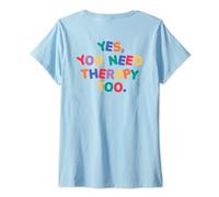 YES, YOU NEED THERAPY TOO X Selflove Terapia - BACKPRINT Maglietta con Collo a V