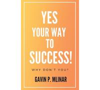 Yes Your Way To Success: Why Don't You?