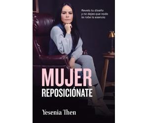 Yesenia Then Mujer Reposiciónate (Tascabile)