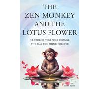 Yeshe Tenpa Ten The Zen Monkey and the Lotus Flower: 52 Stories That Will (Book)