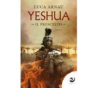 Yeshua. Il prescelto