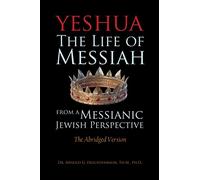 Yeshua: La vita del Messia da una prospettiva ebraica messianica - La versione ridotta