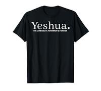Yeshua Lo Stesso Oggi, Domani e per Sempre Maglietta