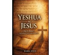 Yeshua vs Jesus: Does It Matter