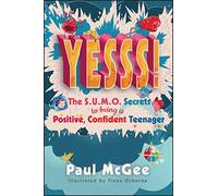 Yesss!: The S.U.M.O. Secrets to Being a Positive, Confident Teenager