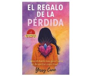 Yessy Cano El regalo de la pérdida (Tascabile)