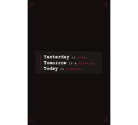 Yesterday is over. Tomorrow is a mystery. Today is unknown. Lined Notebook/Journal - 120 pages (6 x 9 inches): The best gift idea