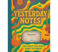Yesterday Notes - A Retro Composition Notebook - College Ruled: For What You Don’t Want to Forget