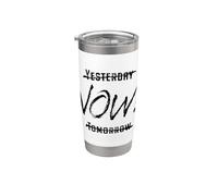 Yesterday Now Tomorrow Momento Oggi Edificante Ispirazione Bicchiere termico in acciaio inox doppia parete