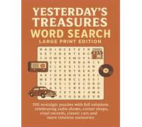 YESTERDAY’S TREASURES WORD SEARCH LARGE PRINT EDITION: 100 nostalgic puzzles with full solutions celebrating radio shows, corner shops, vinyl records, classic cars, and more timeless memories
