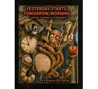 Yesterday Starts Tomorrow Morning: A Literary Symphony in Fifteen Movements