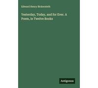 Yesterday, Today, and for Ever. A Poem, in Twelve Books