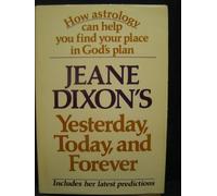 Yesterday, today, and forever / by Jeane Dixon