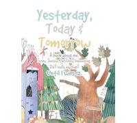 Yesterday, Today & Tomorrow. A book about me.