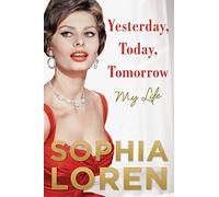 Yesterday, Today, Tomorrow: My Life