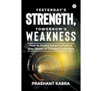 Yesterday's Strength, Tomorrow's Weakness: How to Evolve Infrastructure to Stay Ahead of Climate Challenges