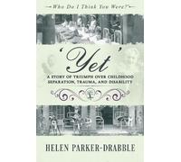 'Yet': A Story of Triumph over Childhood Separation, Trauma, and Disability