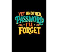 YET ANOTHER PASSWORD I'LL FORGET