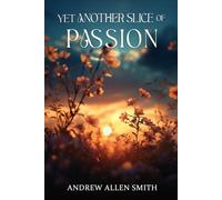 Yet Another Slice of Passion: Continuing Poetry by Andrew Allen Smith