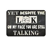 Yet Despite The Look On My Face You Are Still Talking Funny Sarcastic Tappeti Da Bagno Assorbente Tappeto Da Bagno Trappola Sporco Zerbino Asciugapassi Per Vasca Corridoio Esterno 40X60Cm