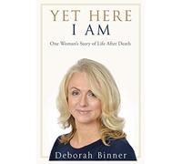 Yet Here I Am: One Woman's Story of Life After Loss: One Woman's Story of Life After Death