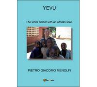 Yevu. The white doctor with an african soul di Pietro G. Menolfi, 2016 - ER