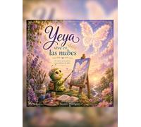 Yeya vive en las nubes: Un cuento sobre los sueños, la amistad y el valor de ser uno mismo