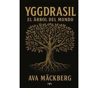 Yggdrasil: El árbol del mundo y los nueve reinos del alma: Viaje iniciático a través de los nueve mundos de la mitología nórdica. Arquetipos, símbolos y sabiduría ancestral para reconectar.