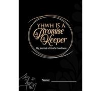 YHWH is a Promise Keeper: My Journal of God's Goodness