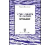 Yhwh, les Dieux et les anges. Permanence du polythéisme dans la religion de la Bible