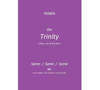 YHWH: The Trinity: Father, Son & Holy Spirit