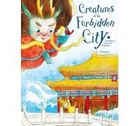 Yi Chang Creatures of the Forbidden City (Copertina rigida)