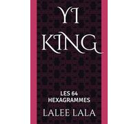 YI KING: LES 64 HEXAGRAMMES