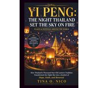 YI PENG: THE NIGHT THAILAND SET THE SKY ON FIRE PLACES & FESTIVALS AROUND THE WORLD: 24
