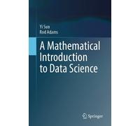 Yi Sun Rod Adams A Mathematical Introduction to Data Science (Tascabile)
