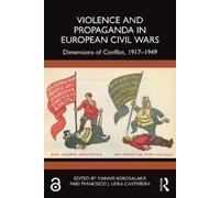 Yiannis Kokosalakis Violence and Propaganda in European Civil Wars (Tascabile)