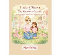 Yiayia & Sienna and The Kindness Garden: A gentle story about kindness, care, and growing together