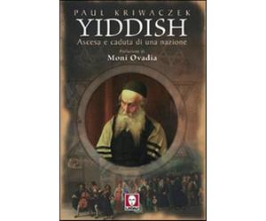 Yiddish. Ascesa e caduta di una nazione - Kriwaczek Paul