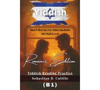 Yiddish Short Stories for Intermediate (B1) Skill Level - Romance Edition - Yiddish Reading Practice