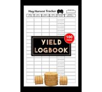Yield Logbook: Hay Harvest Tracker for farmers | Track Cutting & Baling Dates, Field Yields, Weather Conditions & Notes | 100 Pages