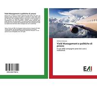 Yield Management e politiche di prezzo: Il caso delle compagnie aeree low cost e tradizionali