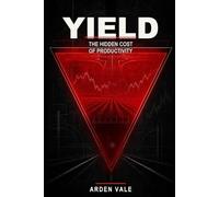 Yield: The Hidden Cost of Productivity: 1