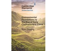 Yijie Zhuang Environmental Foundations to the Rise of Early Civilisa (Tascabile)