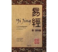 Yijing e i 36 stratagemmi. Il futuro e le strategie per affrontarlo