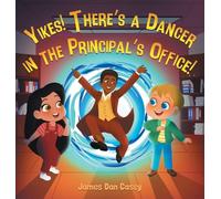 Yikes! There's a Dancer in the Principal's Office: 2