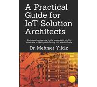 Yildiz A Practical Guide for IoT Solution Architects (Tascabile)