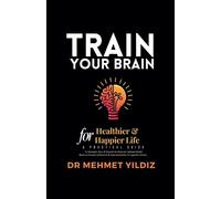 Yildiz Train Your Brain for Healthier & Happier Life (Tascabile)
