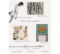 Yilmaz Dziewior Five Friends - John Cage, Merce Cunningham, J (Copertina rigida)