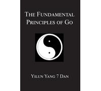 Yilun Yang Fundamental Principles of Go (Tascabile)