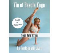Yin et Fascia Yoga - Yoga Anti Stress: Le Restauratif Livre - Pose en couleur